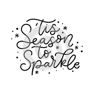 Tis season to sparkle holiday card. Inspirational Christmas lettering quote with doodles. Vector illustration