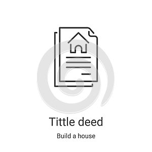 tittle deed icon vector from build a house collection. Thin line tittle deed outline icon vector illustration. Linear symbol for