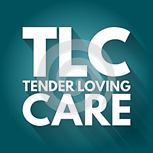 TLC - Tender Loving Care acronym concept