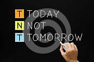 TNT - Today Not Tomorrow photo