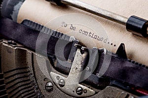 To be continued... typed words on a old Vintage Typewriter