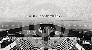 To be continued... typed words on a old Vintage Typewriter. photo