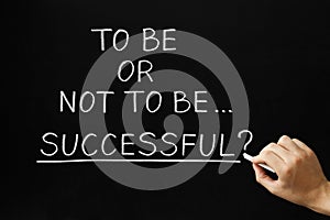 To Be Or Not To Be Successful