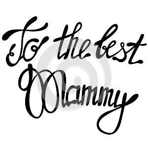 To the best Mammy
