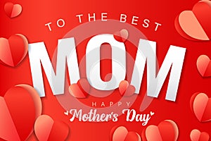 To the best MOM, Happy Mothers Day banner with red paper heart and text