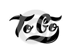 To Go. The name of the type of coffee. Hand drawn lettering. Vector illustra. The name of the type of coffee. Hand drawn lettering photo