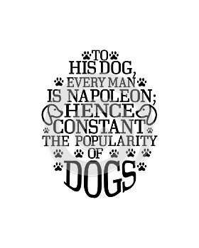 To his dog everyman is napoleon hence constant the popularity of dogs.Hand drawn typography poster design