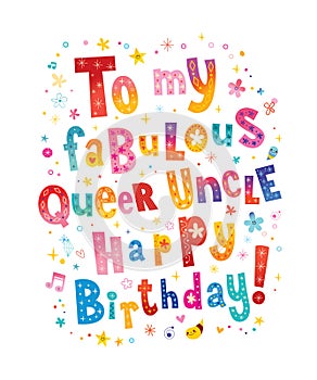 To my fabulous queer uncle happy birthday