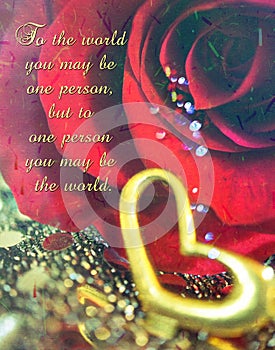 To One Person You May Be The World Gold Heart Red Rose Print