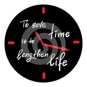 To save time is to lengthen life photo
