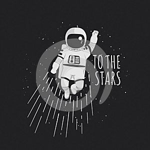 To the stars vector illustration, poster, t-shirt design. Monochrome cartoon astronaut flying with raised fist with stars