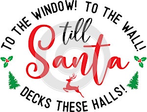 To the window to the wall till santa decks these halls vector file for christmas holiday letter quote vector illustration