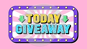 Today Giveaway text, online contest. Greeting text banner with phrase Today Giveaway inside frame