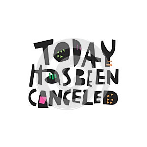 Today has been canceled hand drawn black lettering
