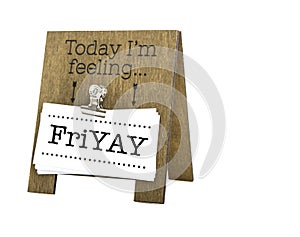 Today Iâ€™m Feeling FriYAY message