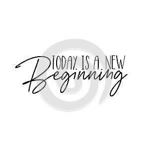 Today is a new beginning- positive calligraphy.