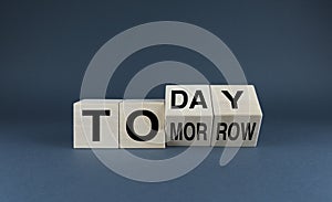 Today or tomorrow. Cubes form the expression today or tomorrow