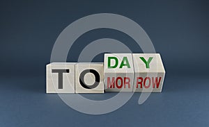 Today or tomorrow. Do it today, not tomorrow Business concept