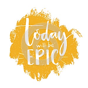 Today will be epic. Inspirational quote poster, brush lettering at orange background photo