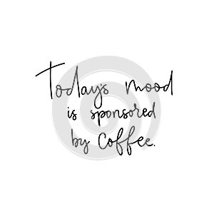 Todays mood is sponsored by coffee lettering card