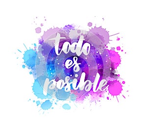 Todo es posible - lettering on watercolor splash