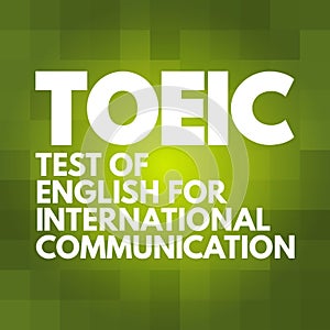 TOEIC - Test Of English For International Communication acronym, concept background