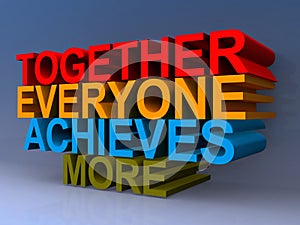 Together everyone achieves more heading photo