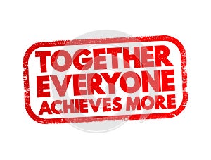 Together Everyone Achieves More text stamp, concept background