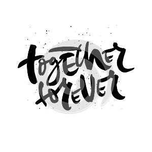 Together forever handdrawn lettering romantic quote ink