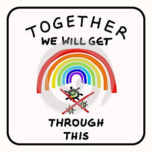 Together rainbow virus fight. You are not alone. Support each other corona covid 19 infographic. Considerate community