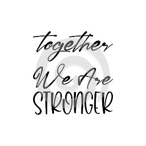 together we are stronger black letter quote