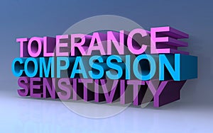 Tolerance compassion sensitivity