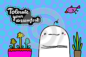 Tolerate your discomfort hand drawn vector illustration in cartoon doodle style photo