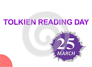 Tolkien Reading Day. 25 March. we love celebrating March holidays