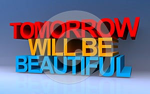 tomorrow will be beautiful on blue
