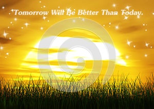 Tomorrow Will be Better Than Today Quote Words photo