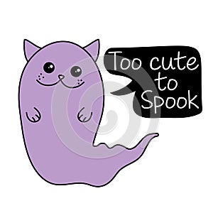 Too cute to spook - funny quote design with cute purple cat ghost