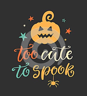 Too Cute to Spook. Halloween Party Poster with Handwritten Ink Lettering and Doodle Pumpkin