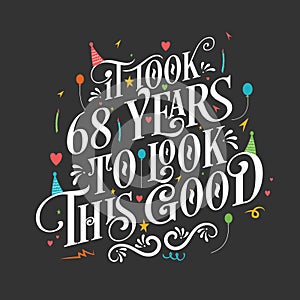 It took 68 years to look this good - 68 Birthday and 38 Anniversary celebration with beautiful calligraphic lettering design