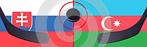 Top view hockey puck with Slovakia vs. Azerbaijan command with the sticks on the flag. Concept hockey competitions