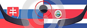 Top view hockey puck with Slovakia vs. Costa Rica command with the sticks on the flag. Concept hockey competitions