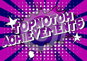 Topnotch Achievements - Comic book style words. photo