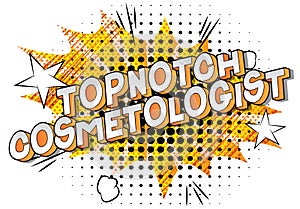 Topnotch Cosmetologist - Comic book style words. photo