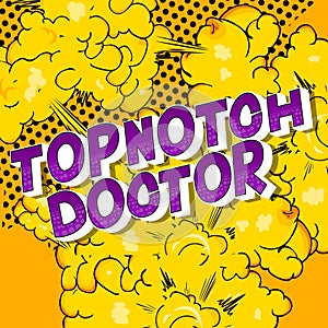 Topnotch Doctor - Comic book style phrase.