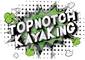 Topnotch Kayaking - Comic book style words. photo