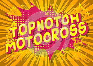 Topnotch Motocross - Comic book style words. photo