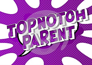Topnotch Parent - Comic book style words. photo