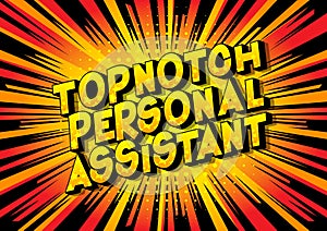 Topnotch Personal Assistant - Comic book style words.