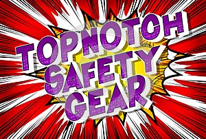 Topnotch Safety Gear - Comic book style words.