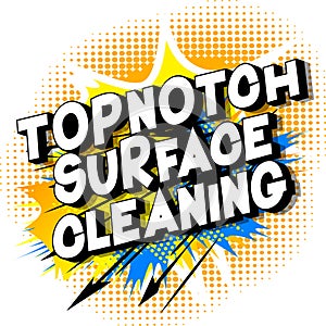 Topnotch Surface Cleaning - Comic book style words. photo